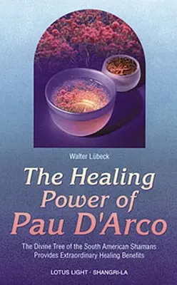 A Pau d'Arco gyógyító ereje - Healing Power of Pau d'Arco