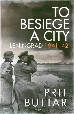 Egy várost ostromolni: Leningrád 1941-42 - To Besiege a City: Leningrad 1941-42