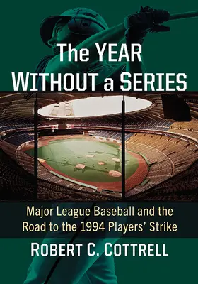 A világbajnokság nélküli év: A Major League Baseball és az 1994-es játékossztrájkhoz vezető út - The Year Without a World Series: Major League Baseball and the Road to the 1994 Players' Strike