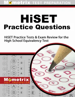 Hiset Practice Questions: Hiset Practice Tests & Exam Review for the High School Equivalency Test (Hiset Gyakorlati tesztek és vizsgafelülvizsgálat a középiskolai egyenértékűségi teszthez) - Hiset Practice Questions: Hiset Practice Tests & Exam Review for the High School Equivalency Test