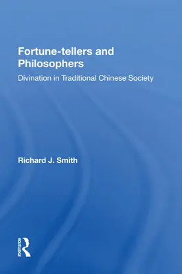 Jósok és filozófusok: Jóslás a hagyományos kínai társadalomban - Fortune-Tellers and Philosophers: Divination in Traditional Chinese Society