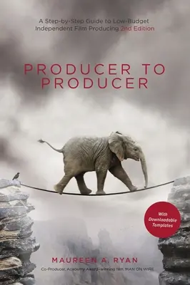 Producertől a producerig 2. kiadás - Könyvtári kiadás: A Step-By-Step Guide to Low-Budget Independent Film Producing: A Step-By-Step Guide to Low-Budget Independent Film Producer - Producer to Producer 2nd Edition - Library Edition: A Step-By-Step Guide to Low-Budget Independent Film Producing