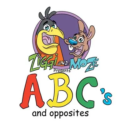 Ziggi és Moze bemutatja az ABC-t és az ellentéteket - Ziggi and Moze Present ABC's and Opposites