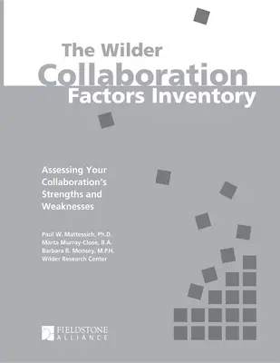 A Wilder Collaboration Factors Inventory: Az együttműködés erősségeinek és gyengeségeinek értékelése - The Wilder Collaboration Factors Inventory: Assessing Your Collaboration's Strengths and Weaknesses