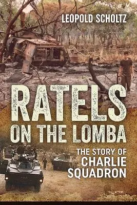 Patkányok a Lombán: A Charlie század története - Ratels on the Lomba: The Story of Charlie Squadron