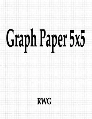 Grafikus papír 5x5: 150 oldal 8,5 X 11 - Graph Paper 5x5: 150 Pages 8.5 X 11