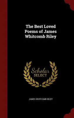 James Whitcomb Riley legkedveltebb versei - The Best Loved Poems of James Whitcomb Riley