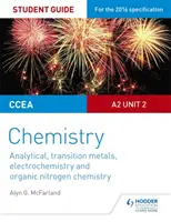 CCEA A2 A2 Unit 2 Chemistry Student Guide: Analitikai, átmeneti fémek, elektrokémia és szerves nitrogénkémia - CCEA A2 Unit 2 Chemistry Student Guide: Analytical, Transition Metals, Electrochemistry and Organic Nitrogen Chemistry