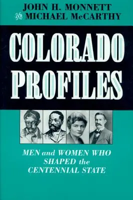Colorado Profiles: Muži a ženy, kteří utvářeli stát století - Colorado Profiles: Men and Women Who Shaped the Centennial State