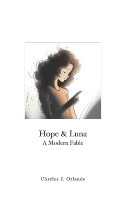 Hope & Luna: Egy modern mese - Hope & Luna: A Modern Fable
