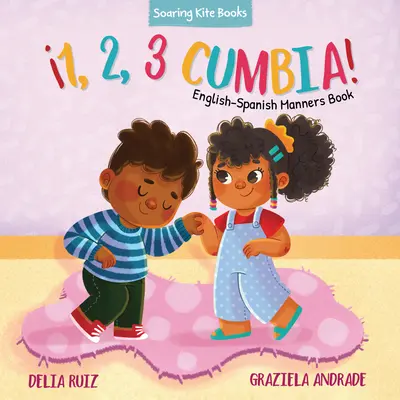 1, 2, 3 Cumbia!: Angol-spanyol illemkönyv - 1, 2, 3 Cumbia!: English-Spanish Manners Book