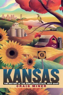 Kansas: A napraforgó állam története, 1854-2000 - Kansas: The History of the Sunflower State, 1854-2000