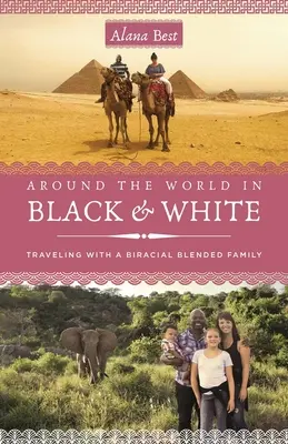 A világ körül fekete-fehérben: Utazás vegyes fajú, vegyes családként - Around the World in Black and White: Traveling as a Biracial, Blended Family