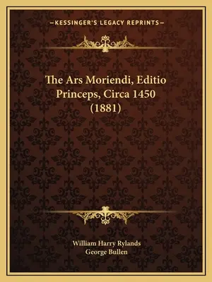 Az Ars Moriendi, Editio Princeps, 1450 körül (1881) - The Ars Moriendi, Editio Princeps, Circa 1450 (1881)