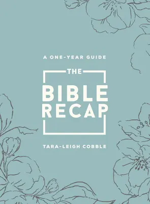 The Bible Recap: A One-Year Guide to Reading and Understanding the Entire Bible, Deluxe Edition - Sage Floral Imitation Leather (Bársonyos virágos műbőr) - The Bible Recap: A One-Year Guide to Reading and Understanding the Entire Bible, Deluxe Edition - Sage Floral Imitation Leather