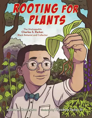 Rooting for Plants: Charles S. Parker, fekete botanikus és gyűjtő - Rooting for Plants: The Unstoppable Charles S. Parker, Black Botanist and Collector