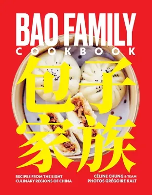 Bao családi szakácskönyv: Receptek Kína nyolc kulináris régiójából - Bao Family Cookbook: Recipes from the Eight Culinary Regions of China