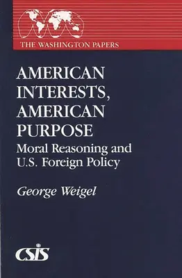 Amerikai érdekek, amerikai célok - Erkölcsi érvelés és az amerikai külpolitika - American Interests, American Purpose - Moral Reasoning and U.S. Foreign Policy