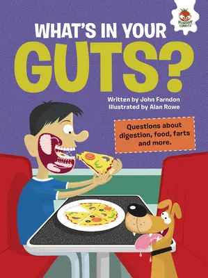 Mi van a beleidben? Kérdések az emésztésről, az ételekről, a fingásról és még sok másról - What's in Your Guts?: Questions about Digestion, Food, Farts, and More