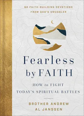 Félelem nélkül a hit által: Hogyan vívjuk meg napjaink lelki csatáit? - Fearless by Faith: How to Fight Today's Spiritual Battles