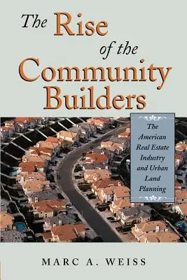 A közösségépítők felemelkedése: Az amerikai ingatlanipar és a városi területrendezés - The Rise of the Community Builders: The American Real Estate Industry and Urban Land Planning