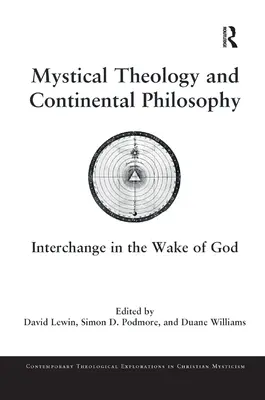 Misztikus teológia és kontinentális filozófia: Cserélődés Isten nyomában - Mystical Theology and Continental Philosophy: Interchange in the Wake of God