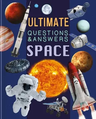 Ultimate Questions & Answers Space: Fényképes ténykönyv - Ultimate Questions & Answers Space: Photographic Fact Book