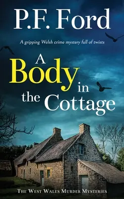 A BODY IN THE COTTAGE (Egy holttest a faházban) egy izgalmas walesi krimi tele fordulatokkal - A BODY IN THE COTTAGE a gripping Welsh crime mystery full of twists