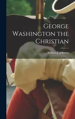 George Washington, a keresztény - George Washington the Christian