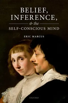 Hit, következtetés és az öntudatos elme - Belief, Inference, and the Self-Conscious Mind