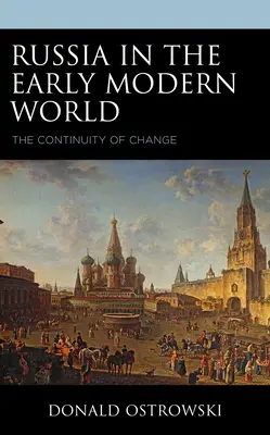 Oroszország a kora újkori világban: A változás folyamatossága - Russia in the Early Modern World: The Continuity of Change