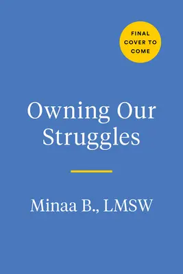 Küzdelmeink birtoklása: A gyógyulás és a közösség megtalálásának útja egy széttört világban - Owning Our Struggles: A Path to Healing and Finding Community in a Broken World