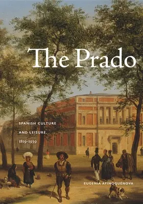 A Prado: A spanyol kultúra és szabadidő, 1819-1939 - The Prado: Spanish Culture and Leisure, 1819-1939