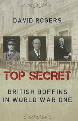 Szigorúan titkos: Brit kémek az első világháborúban - Top Secret: British Boffins in World War One