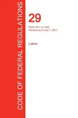 CFR 29, 1911-1925. rész, Munka, 2017. július 01. (7. kötet a 9-ből) (Office of the Federal Register (Cfr)) - CFR 29, Parts 1911 to 1925, Labor, July 01, 2017 (Volume 7 of 9) (Office of the Federal Register (Cfr))