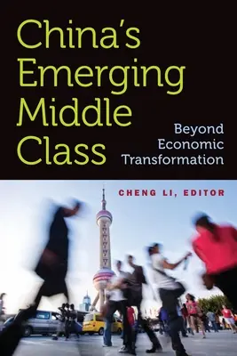 Kína feltörekvő középosztálya: A gazdasági átalakuláson túl - China's Emerging Middle Class: Beyond Economic Transformation