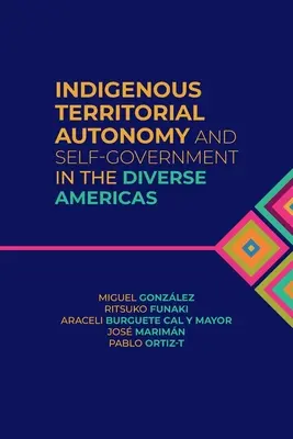 Az őslakosok területi autonómiája és önkormányzata a sokszínű Amerikában - Indigenous Territorial Autonomy and Self-Government in the Diverse Americas