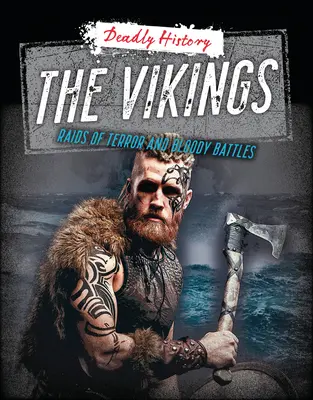 A Vikingek: Vikingek: A rémület razziái és véres csaták - The Vikings: Raids of Terror and Bloody Battles