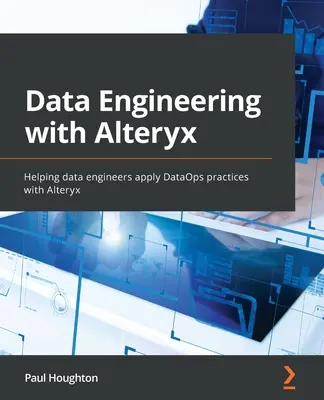 Data Engineering with Alteryx: Az adatmérnökök segítése a DataOps gyakorlatok alkalmazásában az Alteryx segítségével - Data Engineering with Alteryx: Helping data engineers apply DataOps practices with Alteryx