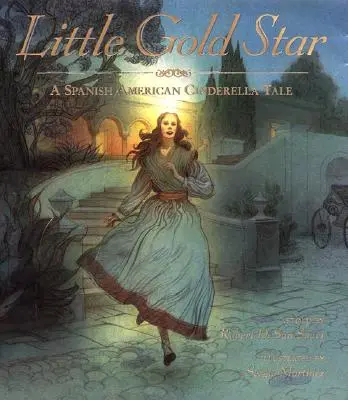 Kis aranycsillag: Egy spanyol-amerikai Hamupipőke mese - Little Gold Star: A Spanish American Cinderella Tale