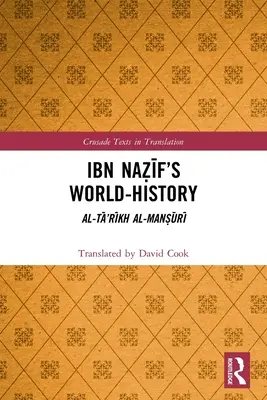 Ibn Naẓīf világtörténete: Al-Tā'rīkh al-Manṣūrī - Ibn Naẓīf's World-History: Al-Tā'rīkh al-Manṣūrī