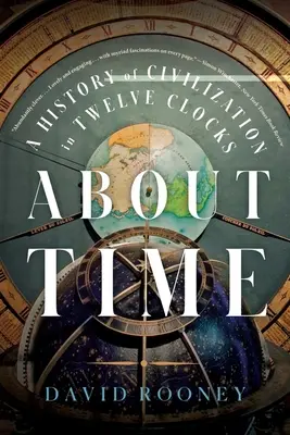 Az időről: A civilizáció története tizenkét órában - About Time: A History of Civilization in Twelve Clocks