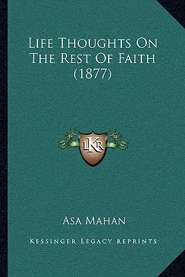 Életgondolatok a hit nyugalmáról (1877) - Life Thoughts On The Rest Of Faith (1877)