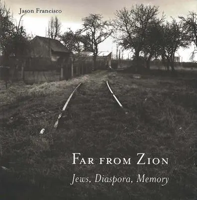 Távol a Siontól: Zsidók, diaszpóra, emlékezet - Far from Zion: Jews, Diaspora, Memory