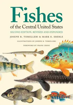 Az Egyesült Államok középső részének halai: Második kiadás, átdolgozott és bővített kiadás - Fishes of the Central United States: Second Edition, Revised and Expanded