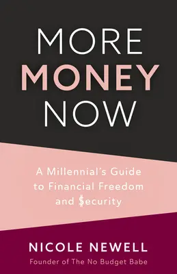 Több pénzt most: A Millennial's Guide to Financial Freedom and Security - More Money Now: A Millennial's Guide to Financial Freedom and Security