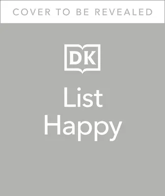 List Happy: 75 lista a boldogságért, háláért és jólétért - List Happy: 75 Lists for Happiness, Gratitude, and Well-Being