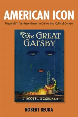 Amerikai ikon: Fitzgerald A nagy Gatsby kritikai és kulturális kontextusában - American Icon: Fitzgerald's the Great Gatsby in Critical and Cultural Context