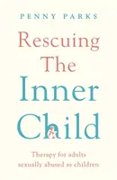 A „belső gyermek” megmentése - Terápia a gyermekkorban szexuálisan bántalmazott felnőttek számára - Rescuing the 'Inner Child' - Therapy for Adults Sexually Abused as Children