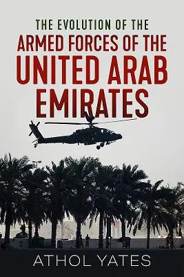 Az Egyesült Arab Emírségek fegyveres erőinek fejlődése - The Evolution of the Armed Forces of the United Arab Emirates